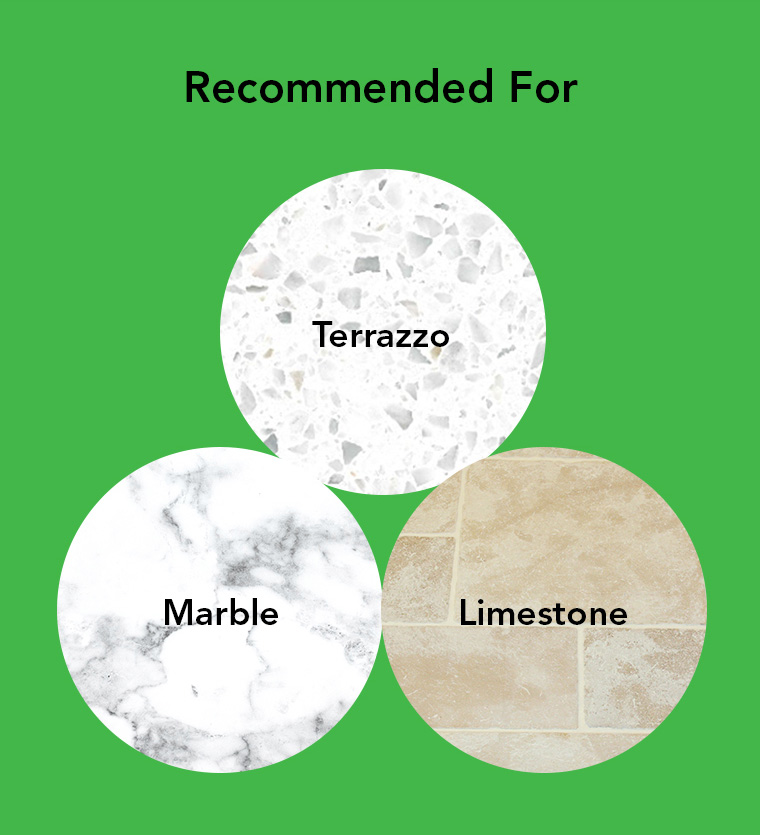 recommended for terrazzo, marble, limestone.